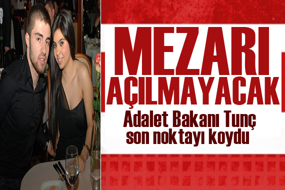 Adalet Bakanı Yılmaz Tunç: Cem Garipoğlu nun mezarı açılmayacak!