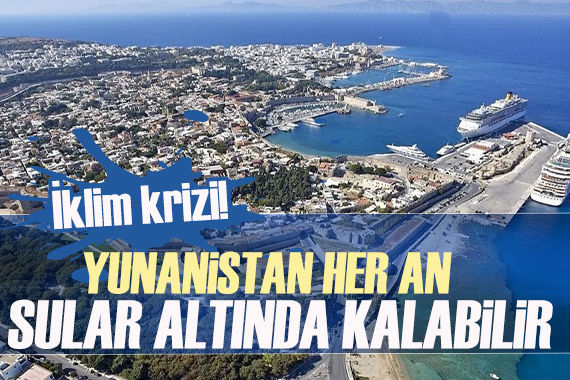 Yunanistan iklim krizi nedeniyle sular altında kalabilir!