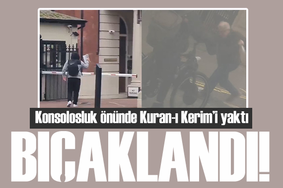 Türk konsolosluğunun önünde Kur’an-ı Kerim yakmaya kalkan adam, bıçaklandı