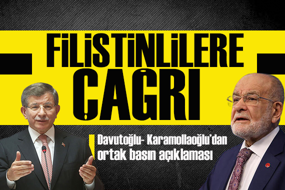 Davutoğlu- Karamollaoğlu ndan ortak basın açıklaması: İsrail katliamlardan vazgeçmezse yok olacak