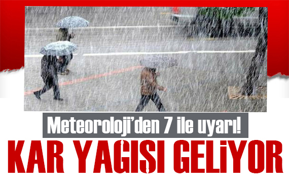 Meteoroloji uyardı: 7 ilde kuvvetli kar yağışı bekleniyor