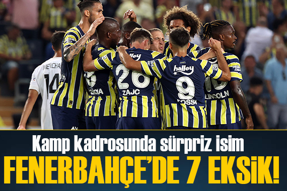 Fenerbahçe de 7 eksik: Kamp kadrosunda sürpriz isim!