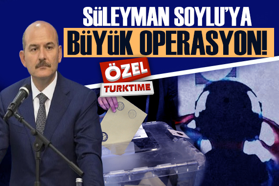 SÜLEYMAN SOYLU YA BÜYÜK OPERASYON 