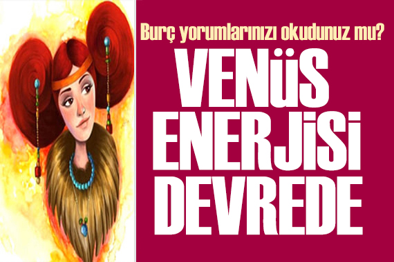 2 Eylül 2024 burç yorumları! Burç yorumlarınızı okudunuz mu? Venüs enerjisi devrede