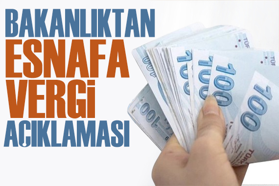 Bakanlıktan  Esnafa Konum Vergisi  açıklaması: Vergi esnafa değil!