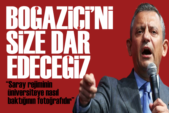 Özgür Özel den Boğaziçi tepkisi: Direnişin yanındayız