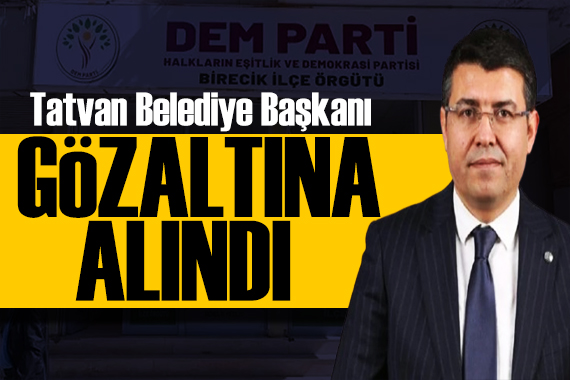 Tatvan Belediye Başkanı Mümin Erol gözaltına alındı