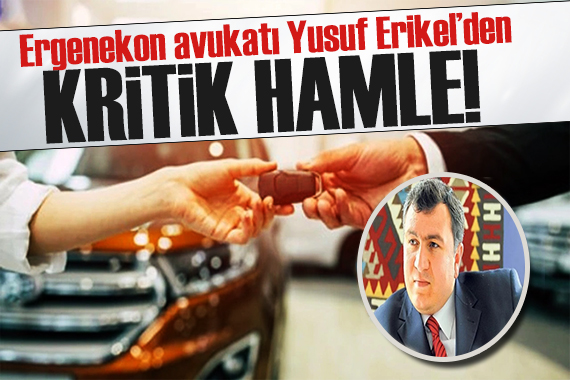 Ergenekon avukatı Yusuf Erikel den kritik hamle