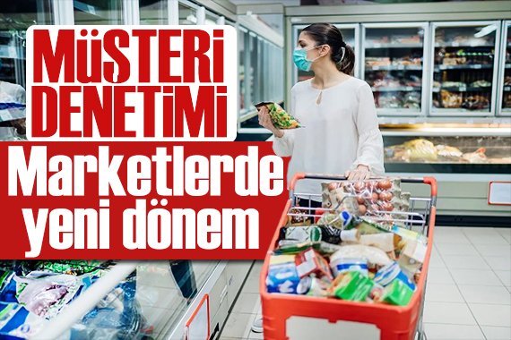 Marketlerde yeni dönem! Ürün sorgulanabilecek