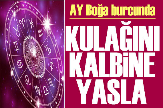 25 Ağustos 2024 burç yorumları! Ay Boğa burcunda: Kulağını kalbine yasla