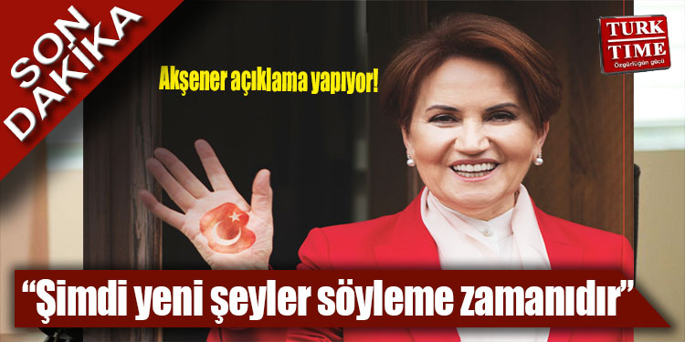 Ve Meral Akşener açıklıyor