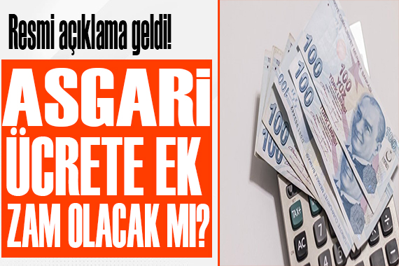 Asgari ücrete ek zam olacak mı?