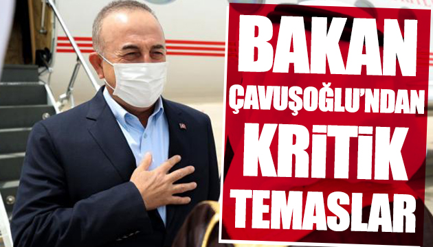 Bakan Çavuşoğlu ndan kritik temaslar