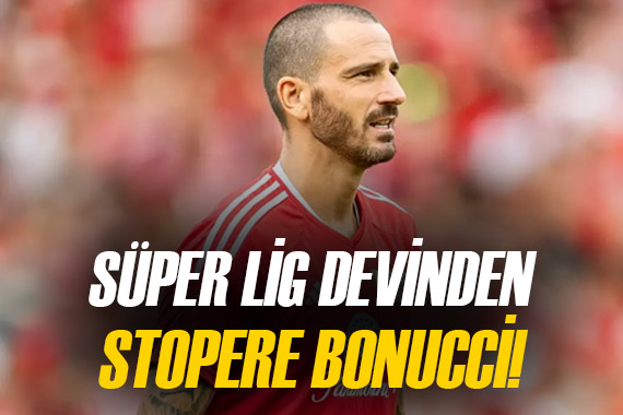 Süper Lig devinden stopere sürpriz isim: Leonardo Bonucci