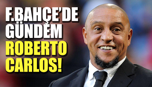 Fenerbahçe de Roberto Carlos sürprizi