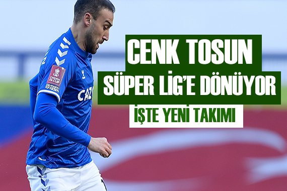 İşte Cenk Tosun un yeni takımı!