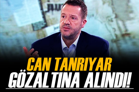 Can Tanrıyar gözaltına alındı