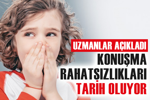 Konuşma rahatsızlıkları tarihe karışacak!