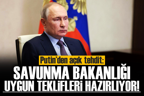 Putin den açık tehdit!  Uygun teklifleri hazırlıyoruz 