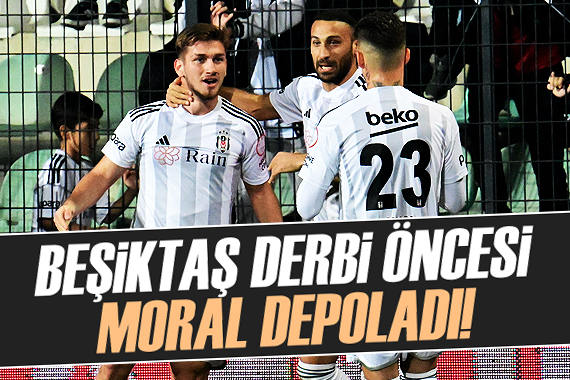 Beşiktaş derbi öncesi moral depoladı!