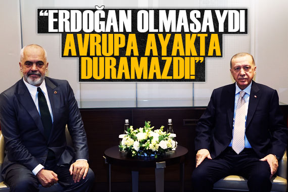 Rama: Erdoğan olmasaydı Avrupa ayakta duramazdı!