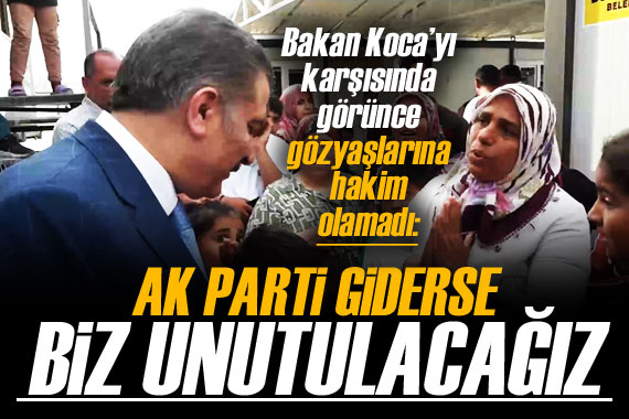 Bakan Koca’yı karşısında görünce gözyaşlarına hakim olamadı