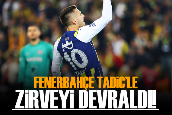 Fenerbahçe, Tadic le zirveyi devraldı!