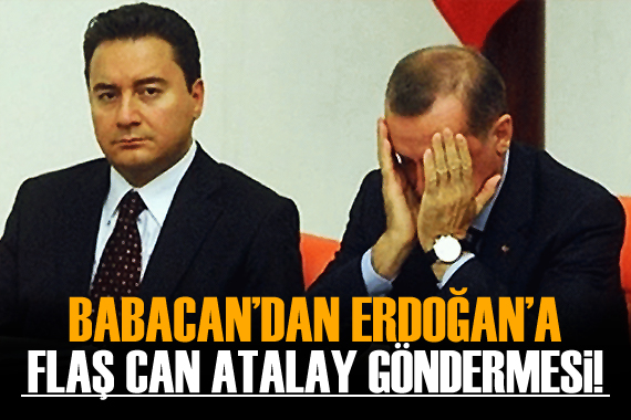 Babacan dan Erdoğan a Can Atalay göndermesi