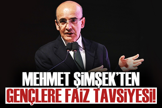 Mehmet Şimşek ten gençlere faiz tavsiyesi