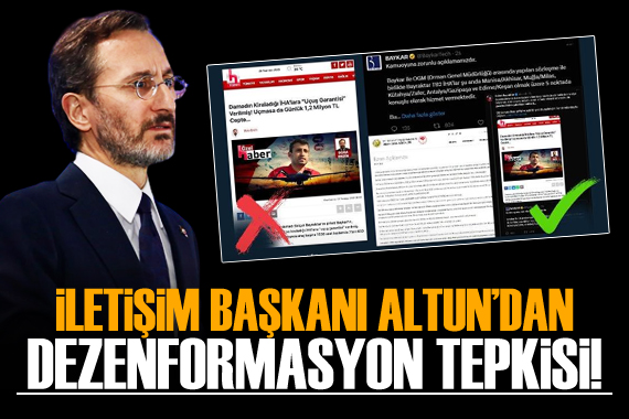 İletişim Başkanı Altun dan  dezenformasyon  tepkisi