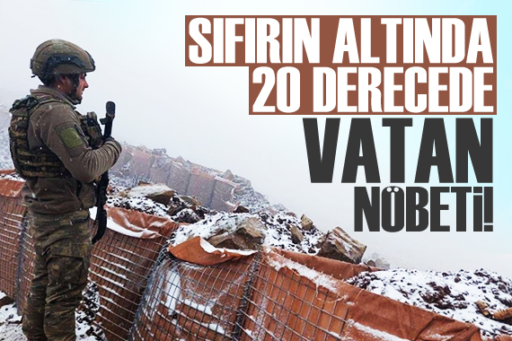 Mehmetçik ten sıfırın altında 20 derece ve 4,5 metre kar altında vatan nöbeti