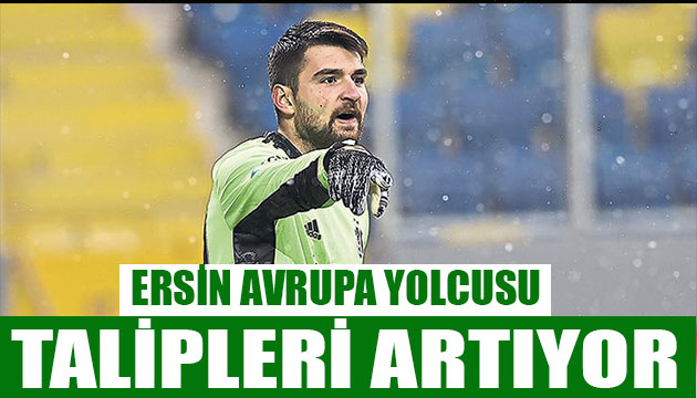 Ersin in talipleri artıyor