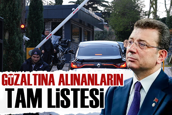 İBB ye yapılan operasyonda gözaltına alınanların tam listesi belli oldu