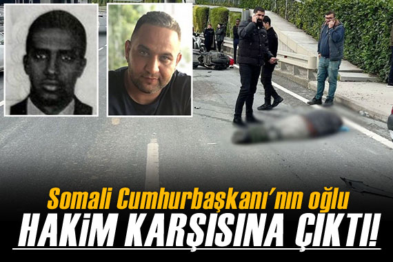 Somali Cumhurbaşkanı nın oğlu hakim karşısına çıktı