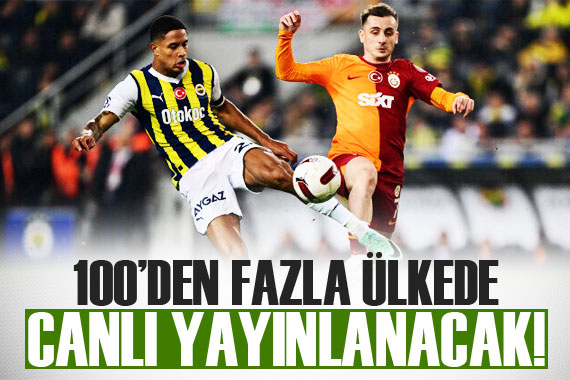 Galatasaray - Fenerbahçe derbisi 100 den fazla ülkede canlı yayınlanacak