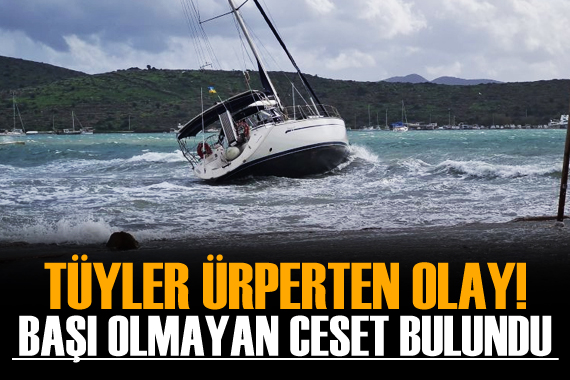 Bodrum da baş kısmı olmayan erkek cesedi bulundu!