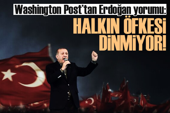 Washington Post: Erdoğan ın açıklamaları öfkeyi dindirmiyor