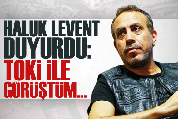 Haluk Levent: TOKİ ile görüştüm, acil konut yaptıracağız!