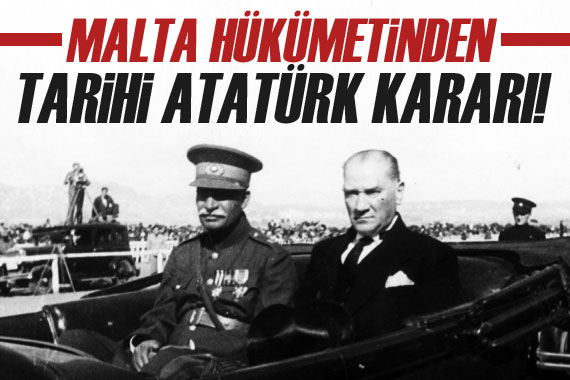 Malta hükümeti, adada önemli bir caddeye Atatürk ismini verme kararı aldı