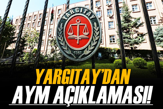 Yargıtay dan AYM açıklaması