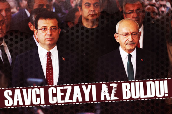 Savcı, Ekrem İmamoğlu na verilen cezayı az buldu!