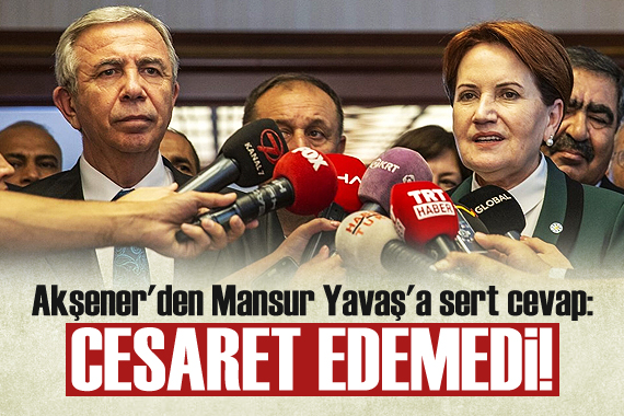 Akşener den Mansur Yavaş a sert cevap