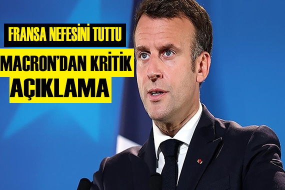 Macron dan kritik açıklama!