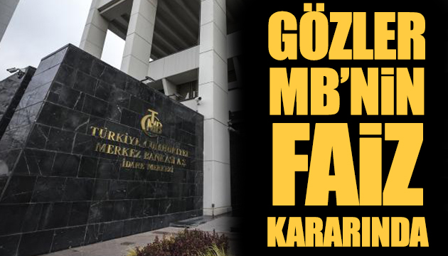 MB nin açıklayacağı faiz kararı bekleniyor