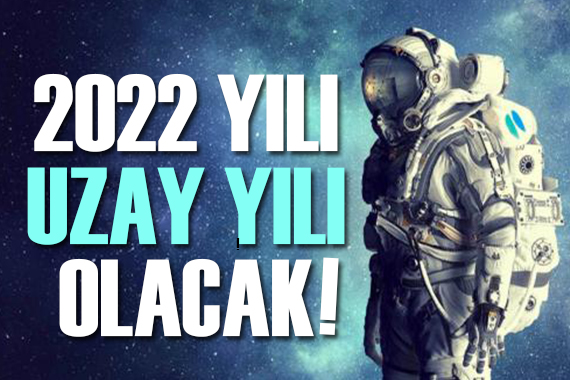 2022  Uzay Yılı  olacak!