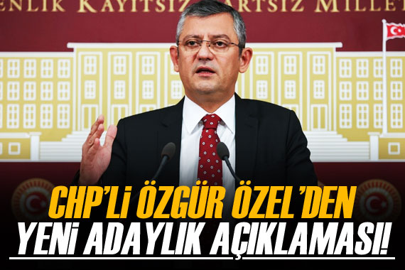 CHP li Özel: Adaylık ilanım yoktur ama sorumluluk düşerse kaçınmam