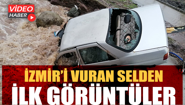 İzmir i vuran selden ilk görüntüler