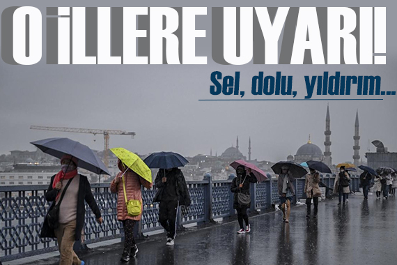 Meteoroloji den şiddetli yağış alarmı: Sağanak, su baskını, dolu...