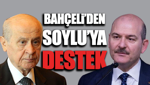 Devlet Bahçeli den Süleyman Soylu ya destek