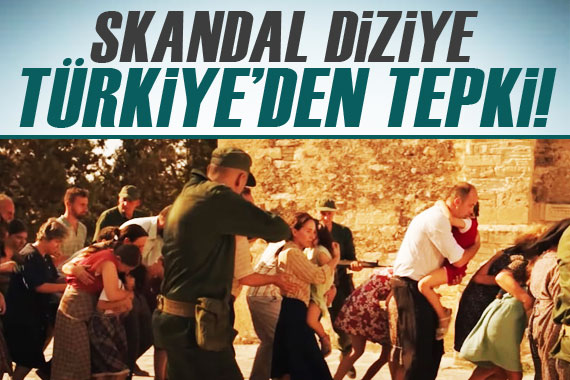 Türkiye den skandal diziye tepki!